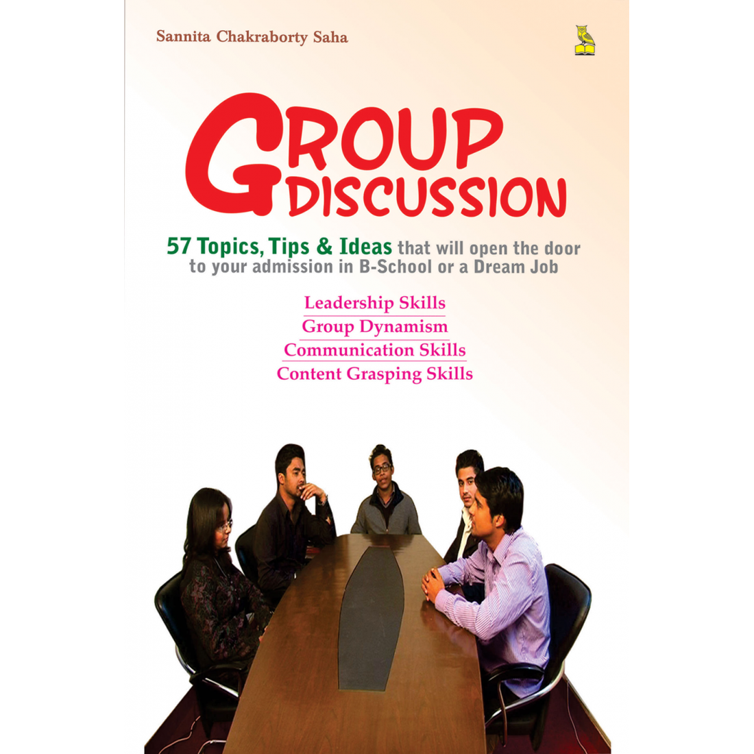 Group Discussion for Admissions & Jobs: For Admission and Jobs